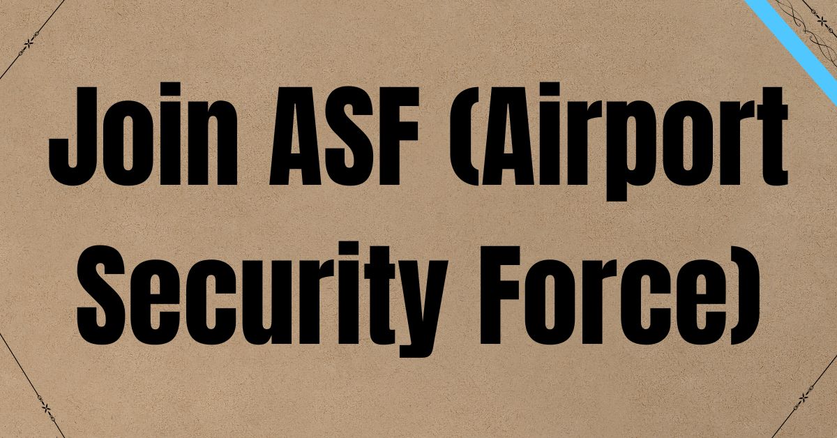 Join ASF (Airport Security Force)