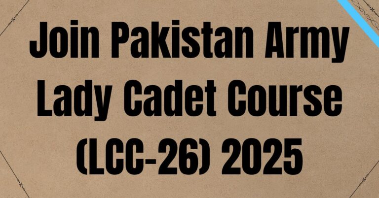 Join Pakistan Army Lady Cadet Course (LCC-26) 2025