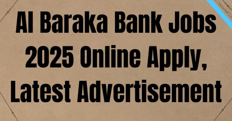 Al Baraka Bank Jobs 2025 Online Apply, Latest Advertisement