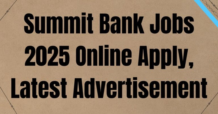 Summit Bank Jobs 2025 Online Apply, Latest Advertisement