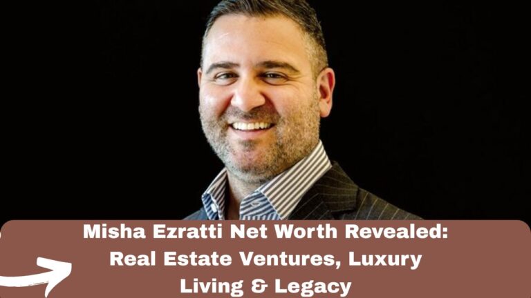 Misha Ezratti Net Worth